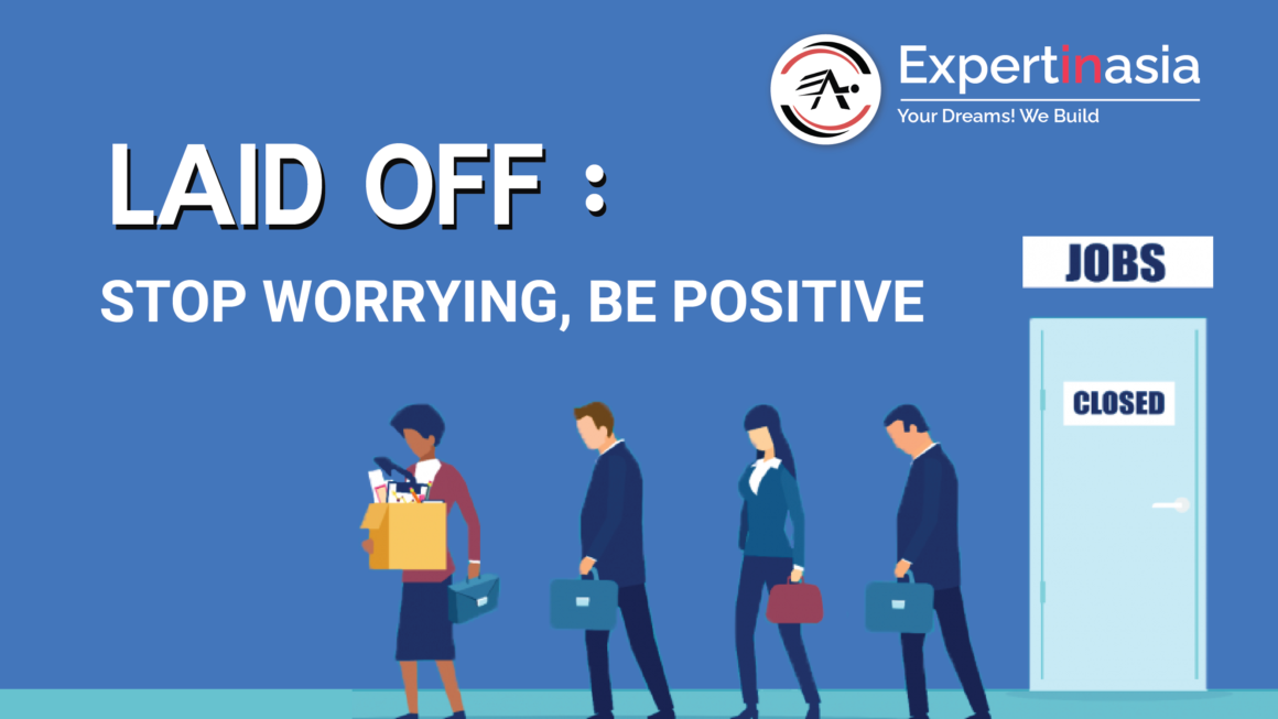 Laid off : Stop Worrying, Be Positive.